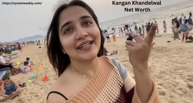 Kangan Khandelwal Age